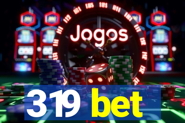319 bet